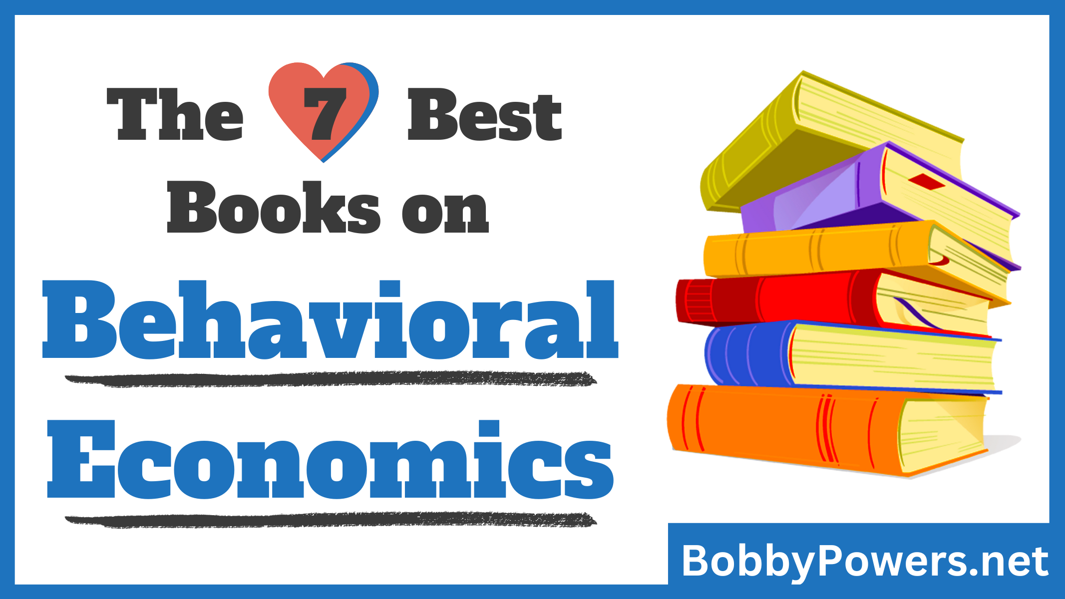 The 7 Best Books On Behavioral Economics - BobbyPowers.net